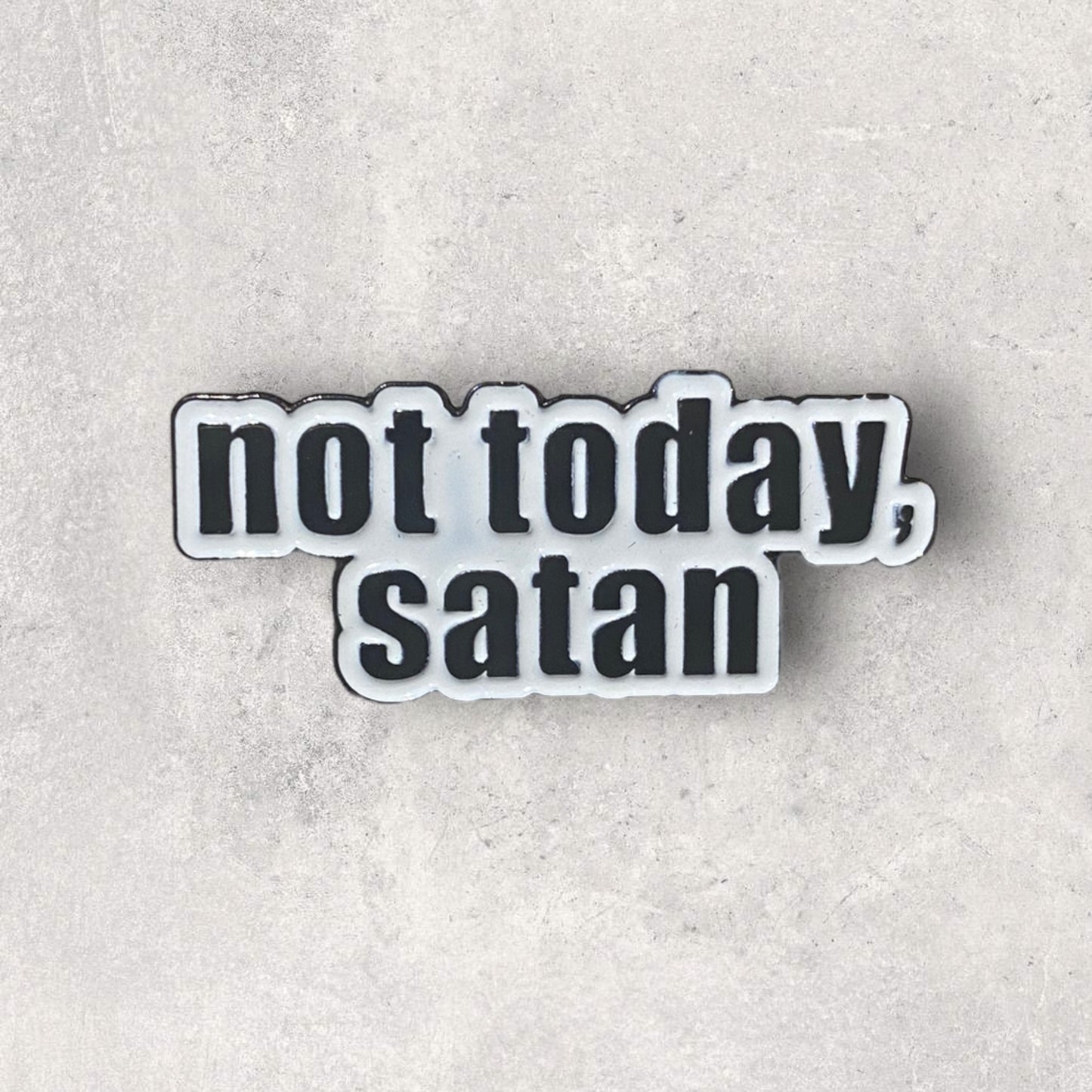 Not today, Satan