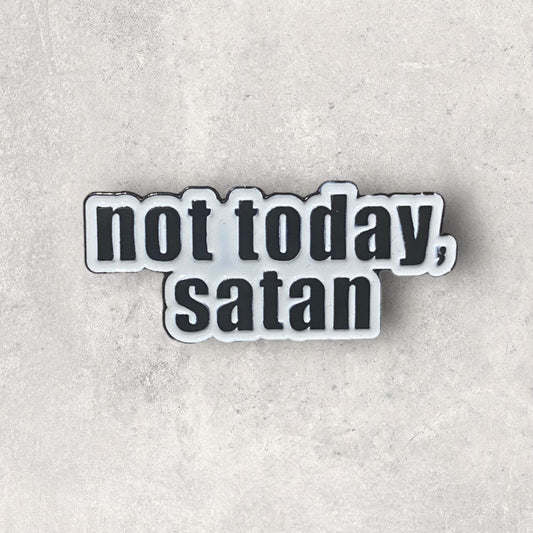 Not today, Satan